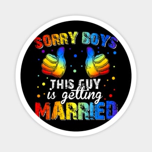 Sorry Boys This Guy Is Getting Married Lgbt Gay Pride Magnet